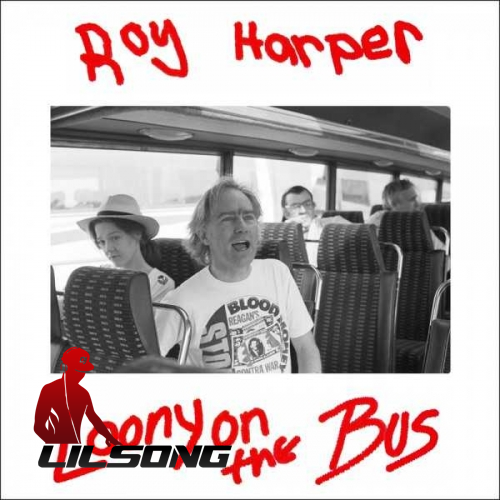 Roy Harper - Loony On The Bus